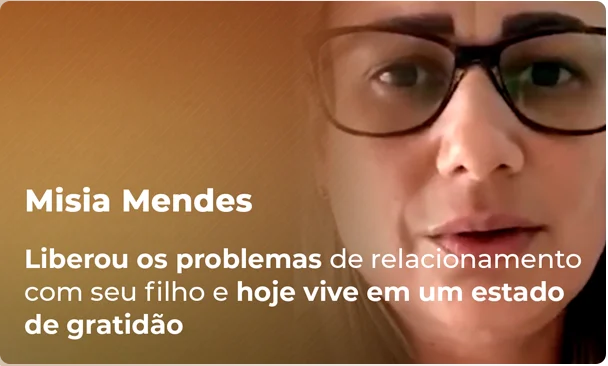 Misia Mendes — Liberou os problemas de relacionamento com seu filho e hoje vive em um estado de gratidão.